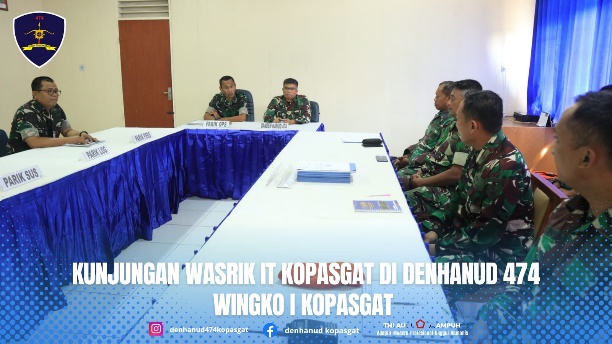 KUNJUNGAN WASRIK IT KOPASGAT DI DENHANUD 474 WINGKO I KOPASGAT