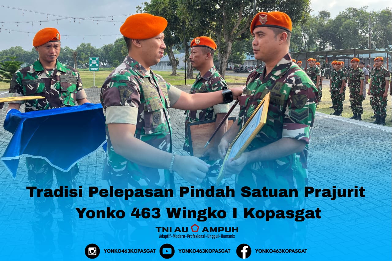 Tradisi pelepasan pindah satuan prajurit yonko 463 wingko I kopasgat
