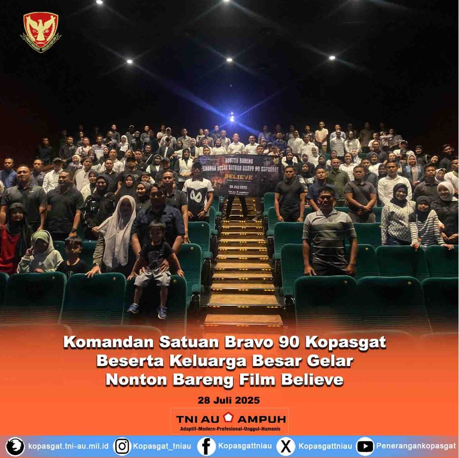 Komandan Satuan Bravo 90 Kopasgat Beserta Keluarga Besar Gelar Nonton Bareng Film “Believe: Takdir, Mimpi, dan Keberanian”