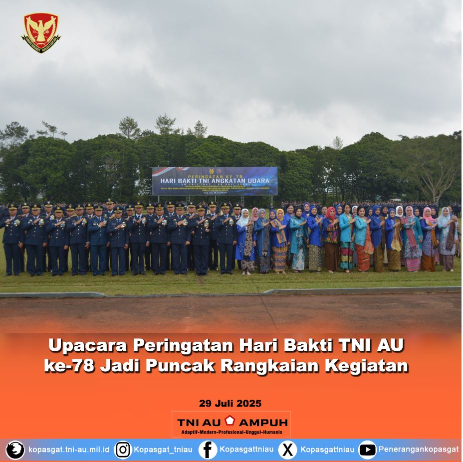 Upacara Peringatan Hari Bakti TNI AU ke-78 Jadi Puncak Rangkaian Kegiatan